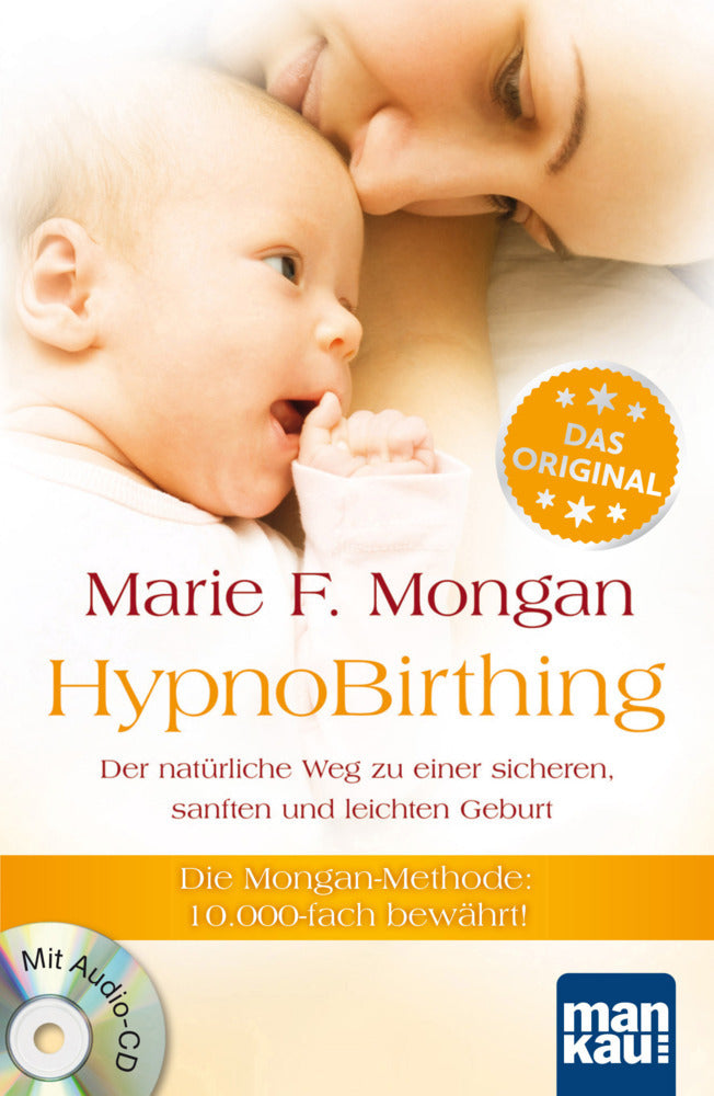 HypnoBirthing. Der natürliche Weg zu einer sicheren, sanften und leichten Geburt. Das Original von Marie F. Mongan - 8. Auflage des Geburtshilfe-Klassikers - Bild 1