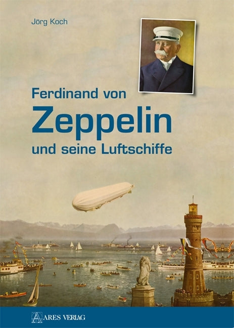 Ferdinand von Zeppelin und seine Luftschiffe - Bild 1