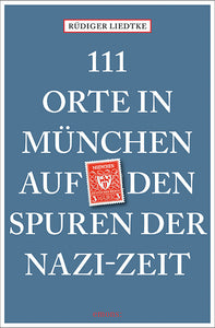 111 Orte in München auf den Spuren der Nazi-Zeit - Bild 1
