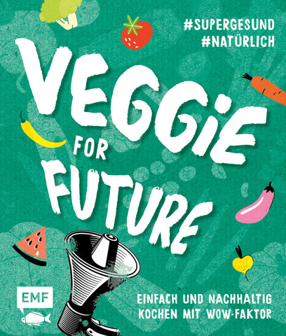 Veggie for Future - Vegetarisch kochen: Der easy Einstieg! - Bild 1
