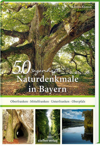 50 sagenhafte Naturdenkmale in Bayern: Unterfranken - Oberfranken - Mittelfranken - Oberpfalz - Bild 1