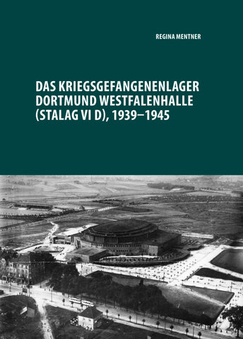 Das Kriegsgefangenenlager Dortmund Westfalenhalle (Stalag VI D), 1939-1945 - Bild 1