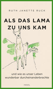 Als das Lama zu uns kam und wie es unser Leben wunderbar durcheinanderbrachte - Bild 1
