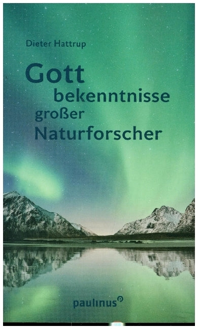 Gottbekenntnisse grosser Naturforscher - Bild 1