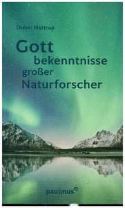 Gottbekenntnisse grosser Naturforscher - Bild 1