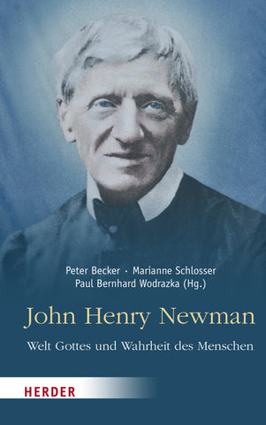 John Henry Newman - Welt Gottes und Wahrheit des Menschen - Bild 1