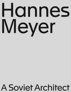 Hannes Meyer. A Soviet Architect - Bild 1